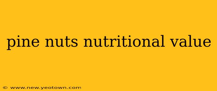 pine nuts nutritional value