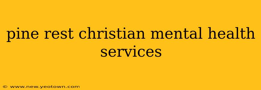 pine rest christian mental health services