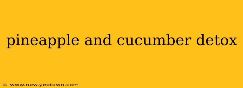 pineapple and cucumber detox