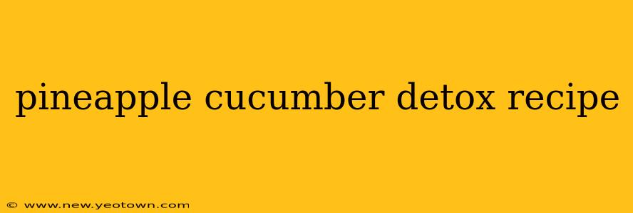 pineapple cucumber detox recipe