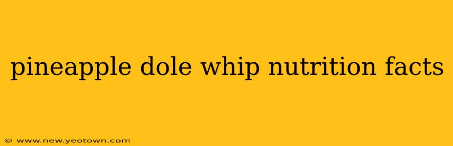 pineapple dole whip nutrition facts