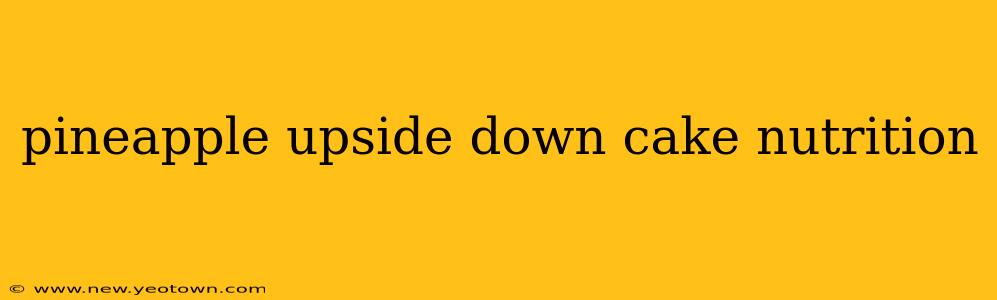 pineapple upside down cake nutrition