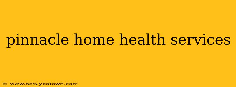 pinnacle home health services