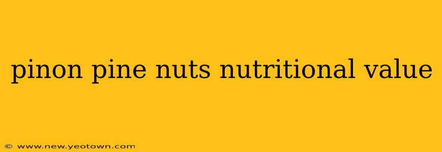pinon pine nuts nutritional value