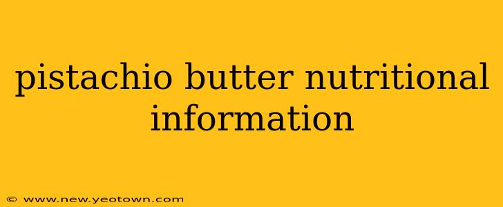 pistachio butter nutritional information