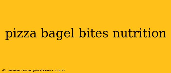 pizza bagel bites nutrition