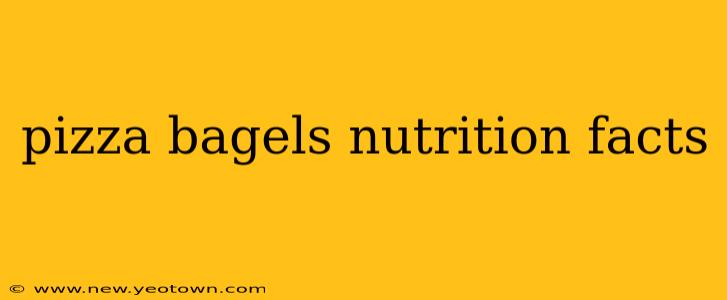 pizza bagels nutrition facts