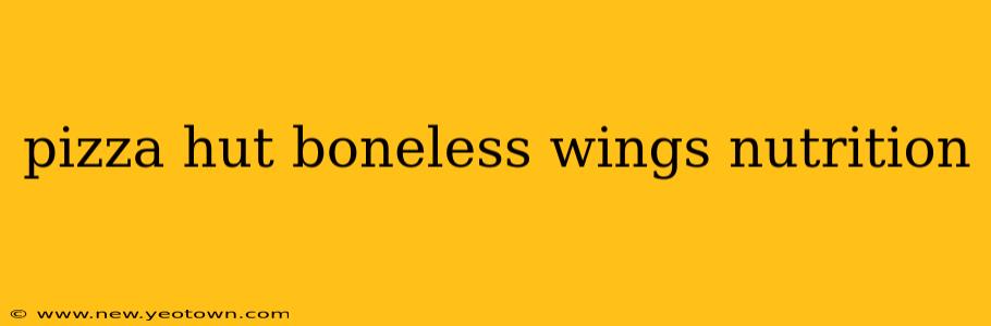 pizza hut boneless wings nutrition