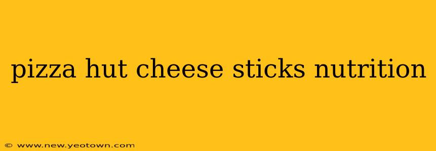 pizza hut cheese sticks nutrition