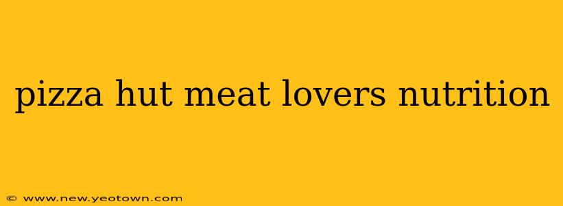 pizza hut meat lovers nutrition