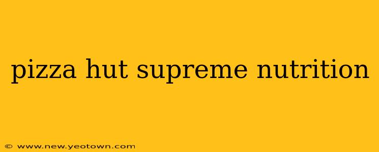 pizza hut supreme nutrition