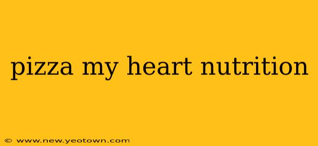 pizza my heart nutrition
