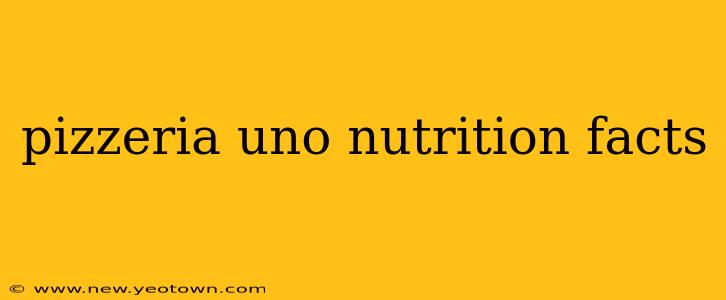 pizzeria uno nutrition facts