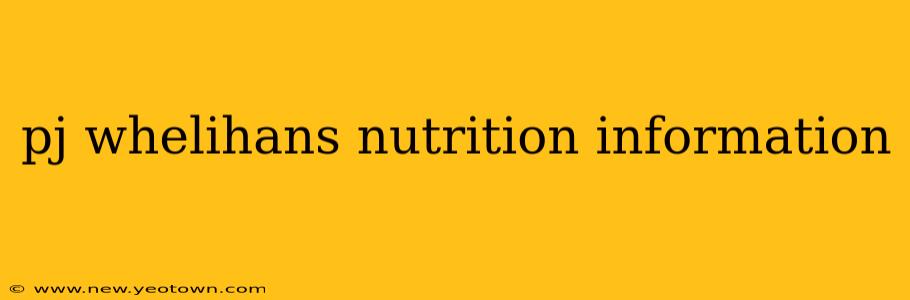 pj whelihans nutrition information