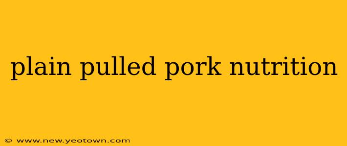 plain pulled pork nutrition