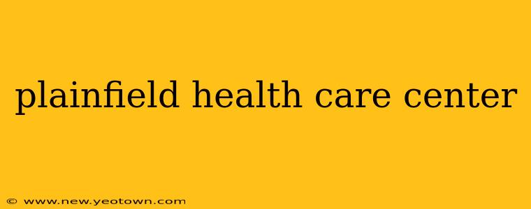 plainfield health care center
