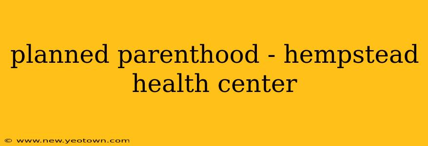 planned parenthood - hempstead health center