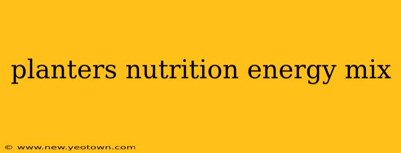 planters nutrition energy mix