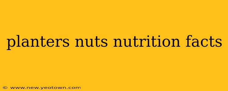 planters nuts nutrition facts