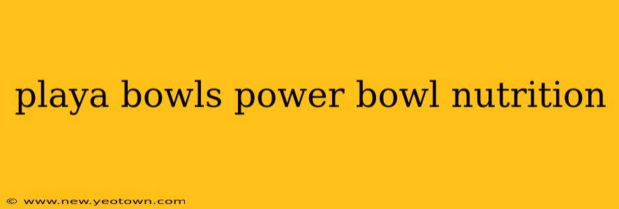 playa bowls power bowl nutrition