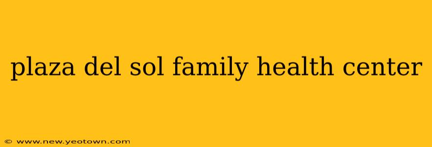 plaza del sol family health center