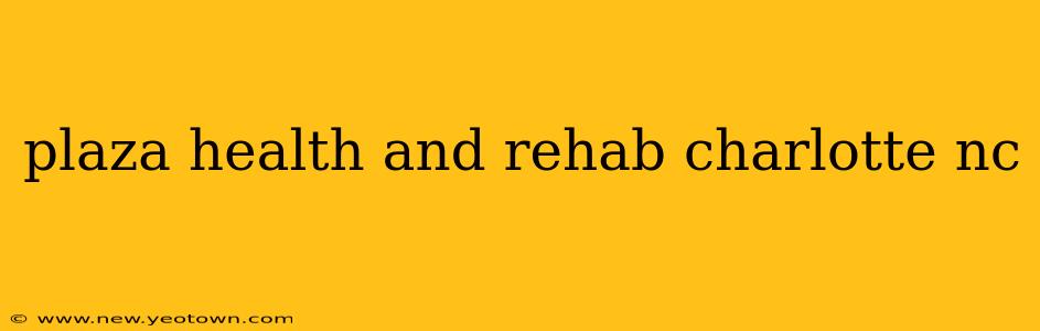plaza health and rehab charlotte nc