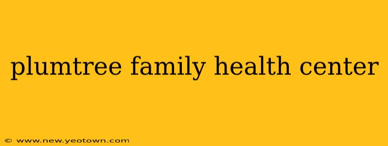 plumtree family health center