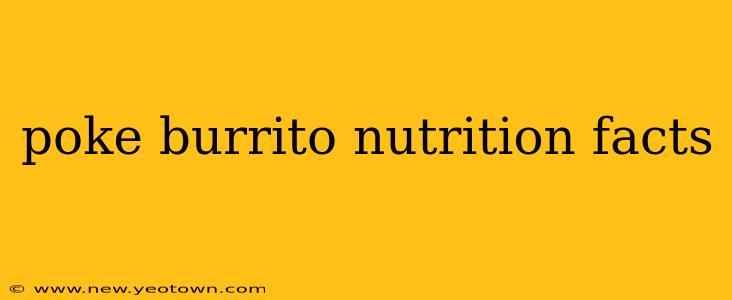 poke burrito nutrition facts