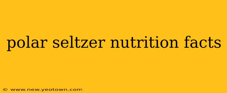polar seltzer nutrition facts