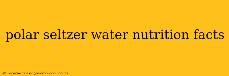 polar seltzer water nutrition facts