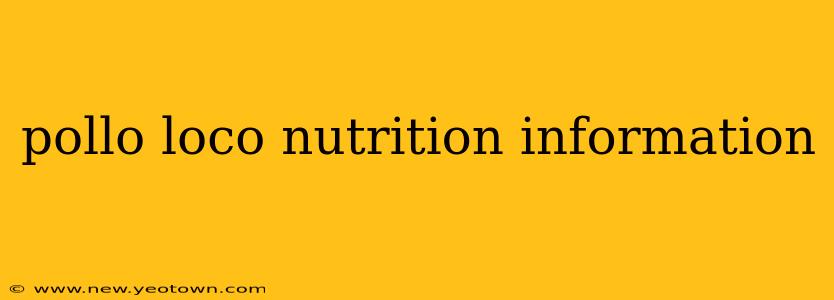 pollo loco nutrition information