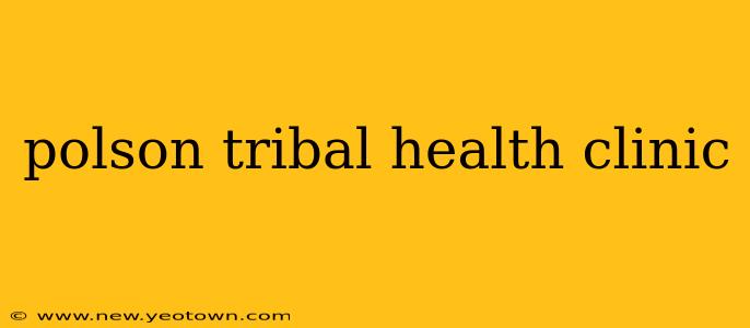 polson tribal health clinic
