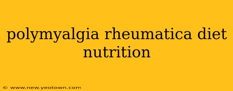 polymyalgia rheumatica diet nutrition