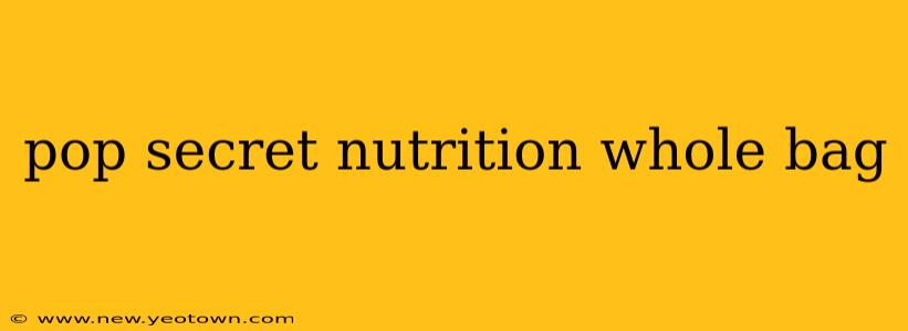 pop secret nutrition whole bag