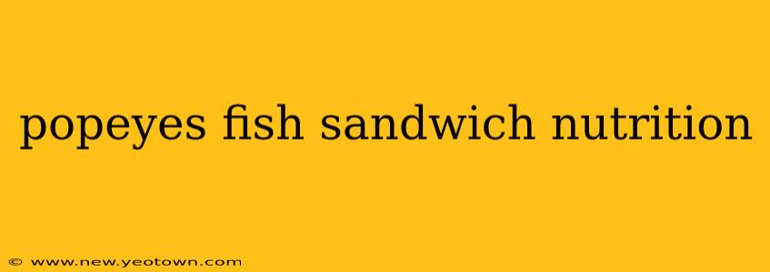 popeyes fish sandwich nutrition