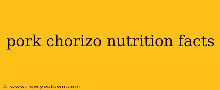 pork chorizo nutrition facts