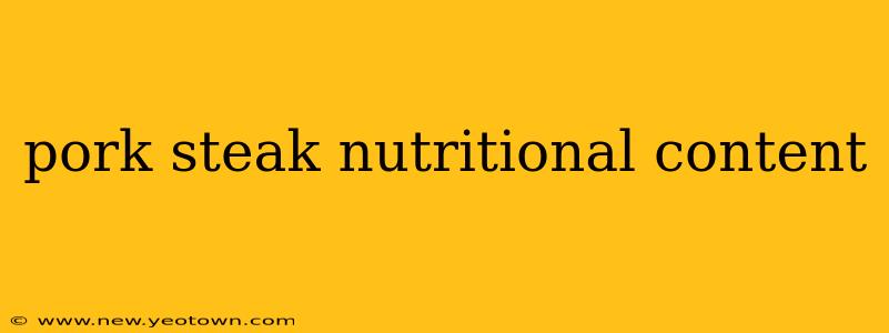 pork steak nutritional content