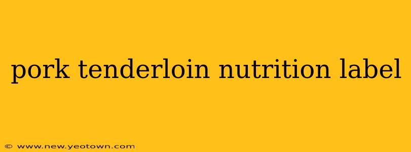 pork tenderloin nutrition label