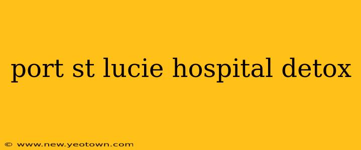port st lucie hospital detox
