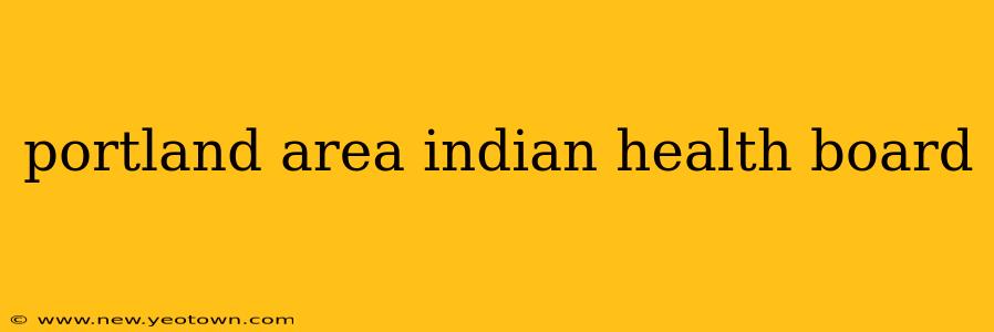 portland area indian health board