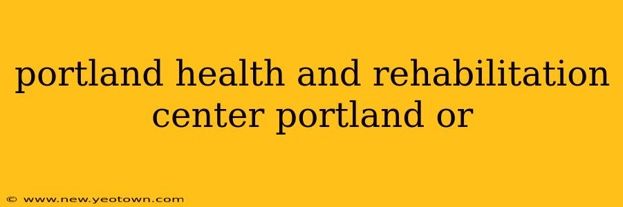 portland health and rehabilitation center portland or