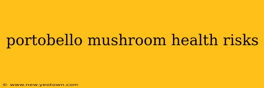 portobello mushroom health risks