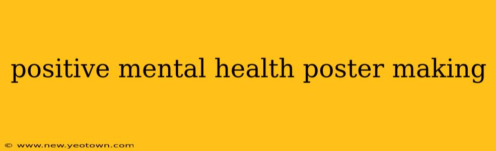 positive mental health poster making