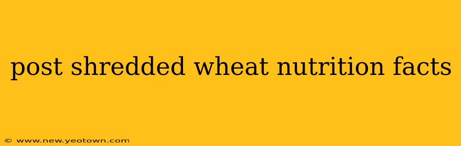 post shredded wheat nutrition facts