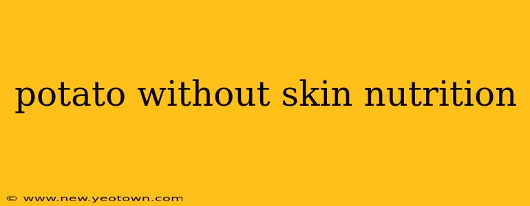 potato without skin nutrition