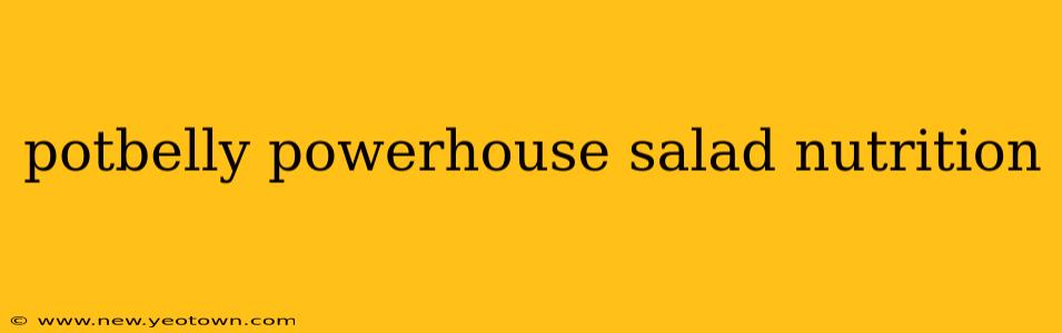 potbelly powerhouse salad nutrition