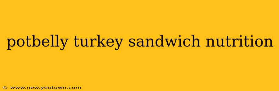 potbelly turkey sandwich nutrition
