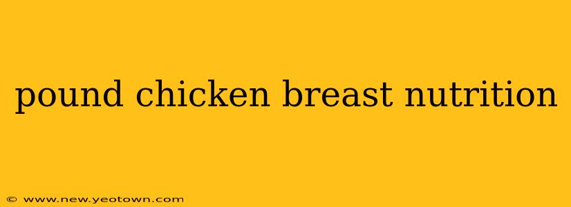 pound chicken breast nutrition