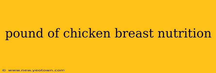 pound of chicken breast nutrition