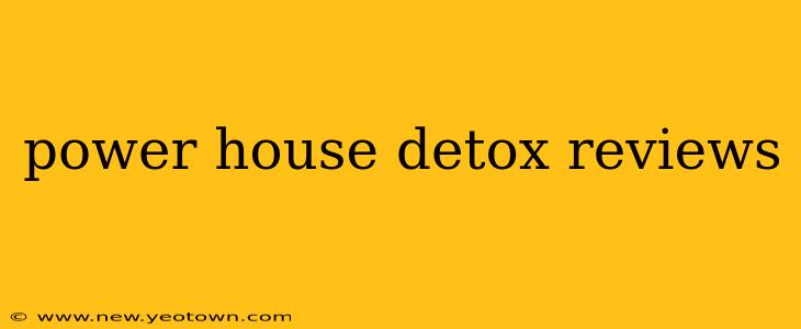 power house detox reviews